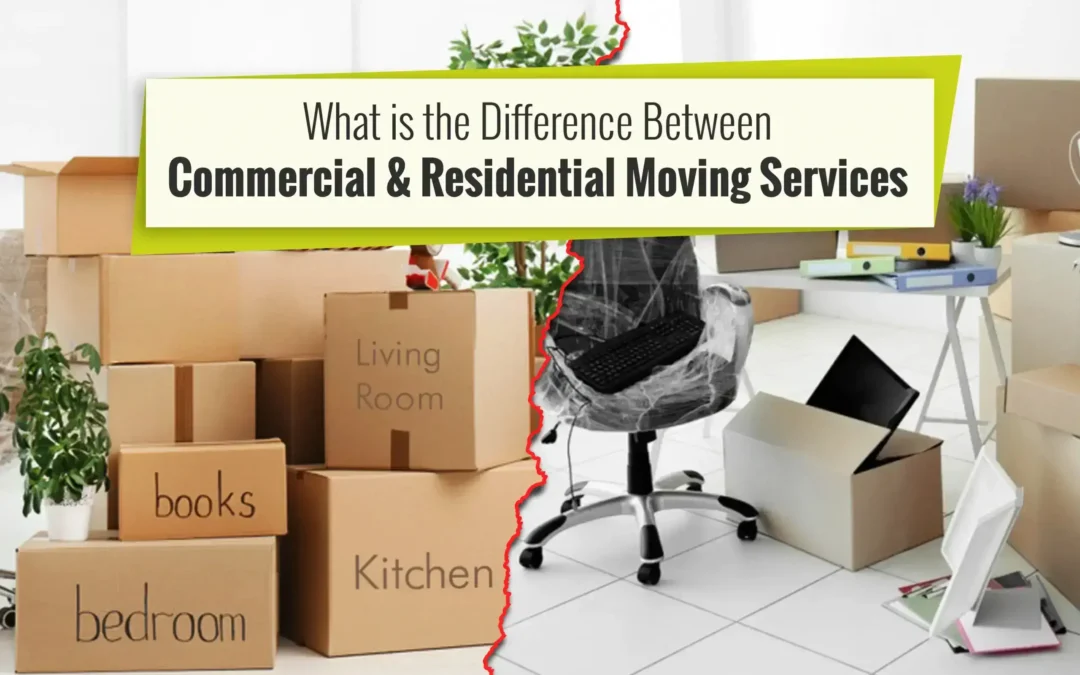 What is the Difference Between Commercial and Residential Moving Services?
